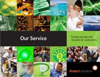 Our Service   Energy savings and
              rewards for customers
 