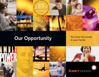R EDUCA
                 G H ER T E M E A C O N T E T I
                       SO                     N




                                                  O NU S
        HI
                 N




                                                  T
             NO
         ✜




                                                           ✜
       FOR AM




                                                          TANTS
              E




                                                  II
                                                      UL
                   T




                 S
              BI
             T         a                          V




                                                  I
                           bl                 M
                                          M
                   EN                                 N




                                                  S
                              i s h e d

                             ERGY CO




Our Opportunity                                                   You have the power
                                                                  in your hands
 