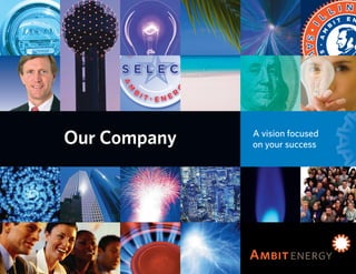 Our Company   A vision focused
              on your success
 