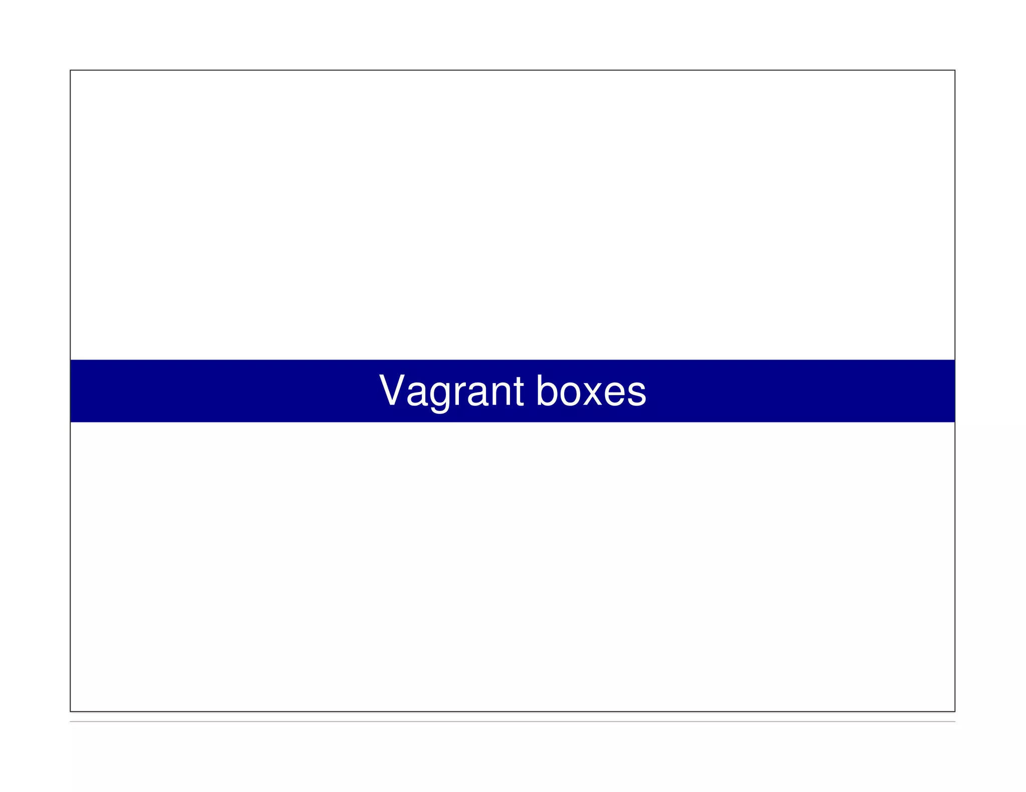 Vagrant boxes
 
