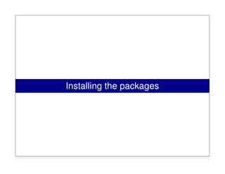 Installing the packages
 