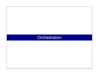 Orchestration
 