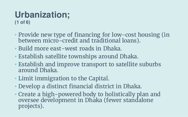 Urbanization;
(1 of 6)
• Provide new type of financing for low-cost housing (in
between micro-credit and traditional loans...