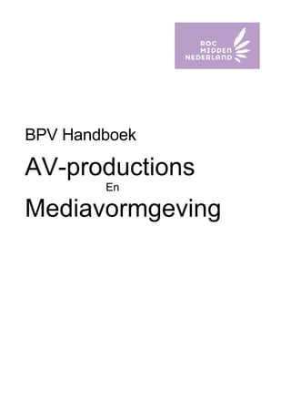 BPV Handboek

AV-productions
        En

Mediavormgeving
 