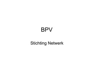 BPV  Stichting Netwerk  