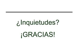¿Inquietudes?
¡GRACIAS!
 