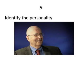 5

Identify the personality
 