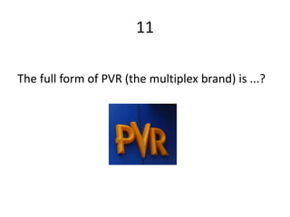 11

The full form of PVR (the multiplex brand) is ...?
 