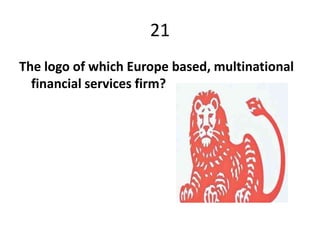21
The logo of which Europe based, multinational
  financial services firm?
 