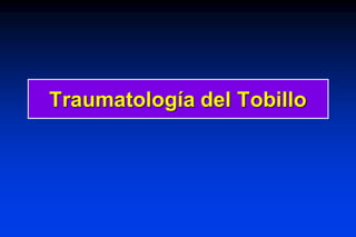 Traumatología del Tobillo
 