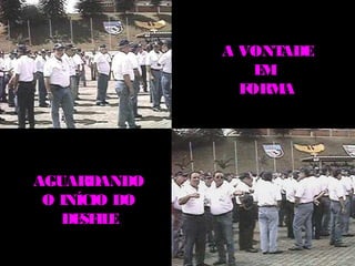 A VONT ADE
                   EM
                 FORM A




AGUARDANDO
 O INÍCIO DO
   DE IL
      SF E
 