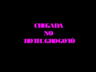 CH GADA
     E
     NO
H E GROGOT
 OT L     Ó
       .
 