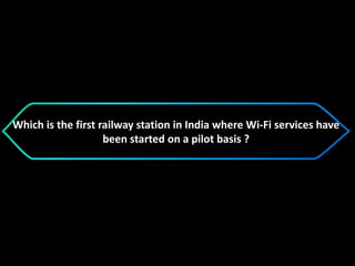 Which is the first railway station in India where Wi-Fi services have
been started on a pilot basis ?
 