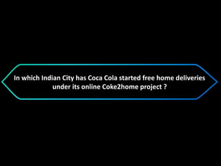In which Indian City has Coca Cola started free home deliveries
under its online Coke2home project ?
 
