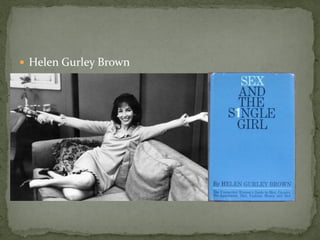  Helen Gurley Brown
 