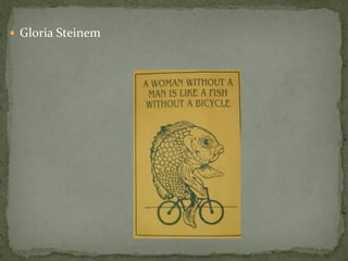  Gloria Steinem
 