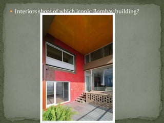  Interiors shots of which iconic Bombay building?
 