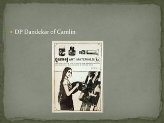  DP Dandekar of Camlin
 