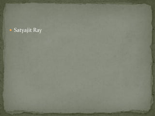  Satyajit Ray
 