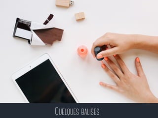 Quelques balises 
 