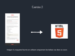 Exercice 2 
Intégrer la maquette fournis en utilisant uniquement les balises vue dans ce cours. 
 