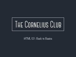 HTML 101 : Back to Basics 
 