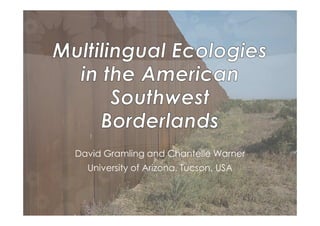 David Gramling and Chantelle Warner
University of Arizona, Tucson, USA
 