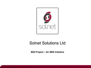Solnet Solutions Ltd BQI Project – An SBS Initiative 