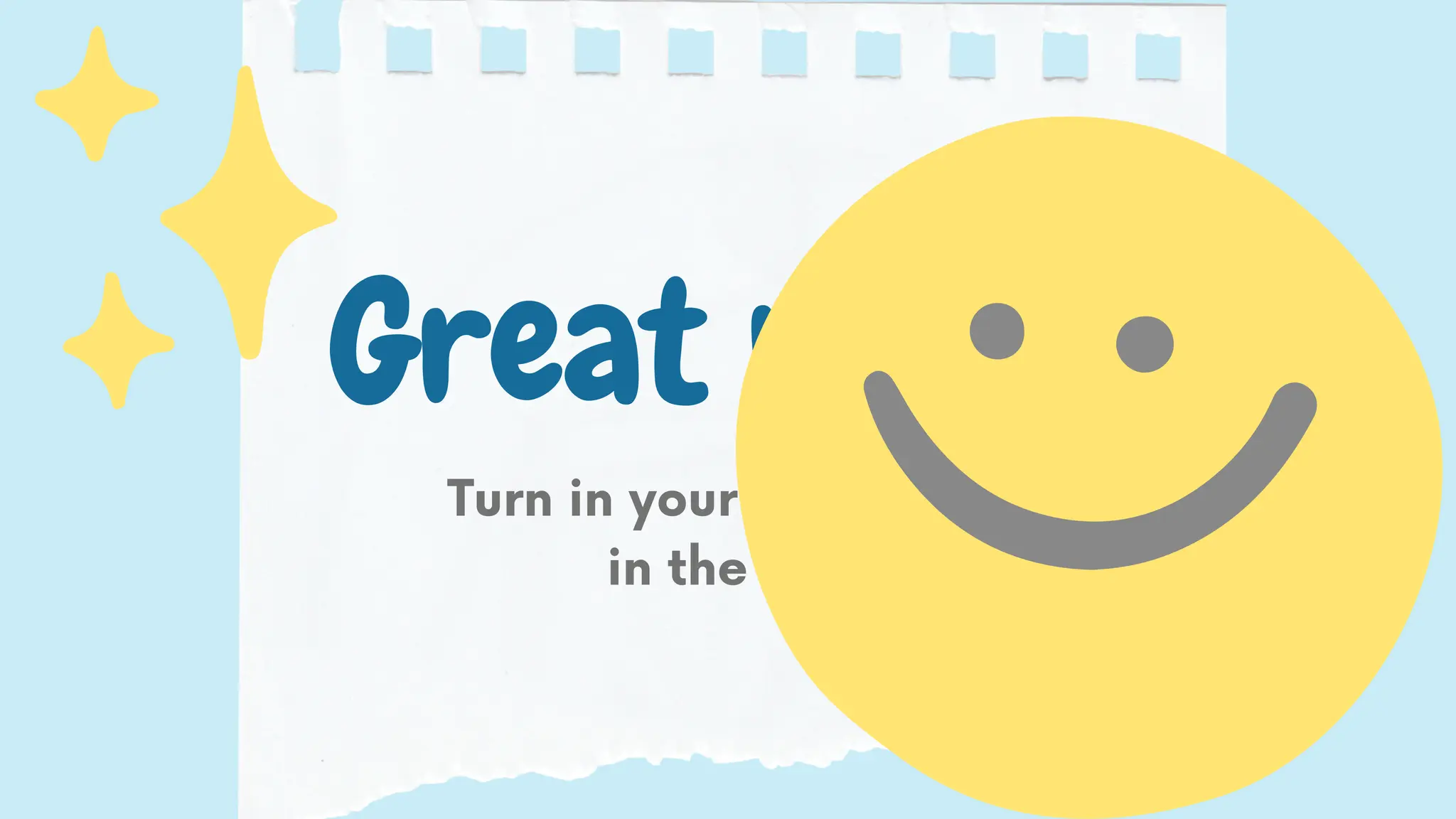 Turn in your quiz paper
in the bin.
Great work!
 