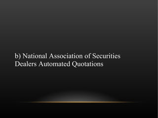 b) National Association of Securities
Dealers Automated Quotations
 