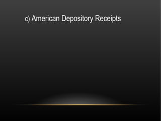 c) American Depository Receipts
 