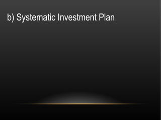b) Systematic Investment Plan
 