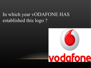 In which year vODAFONE HAS
established this logo ?
 