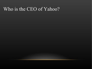 Who is the CEO of Yahoo?
 