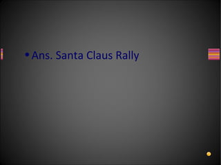 • Ans. Santa Claus Rally
 