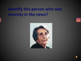 Identify this person who was
recently in the news?
 