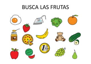 BUSCA	LAS	FRUTAS
 