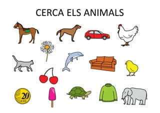 CERCA	ELS	ANIMALS
 