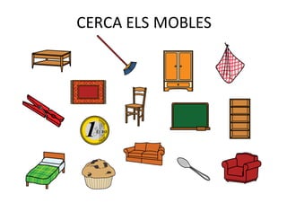 CERCA	ELS	MOBLES
 