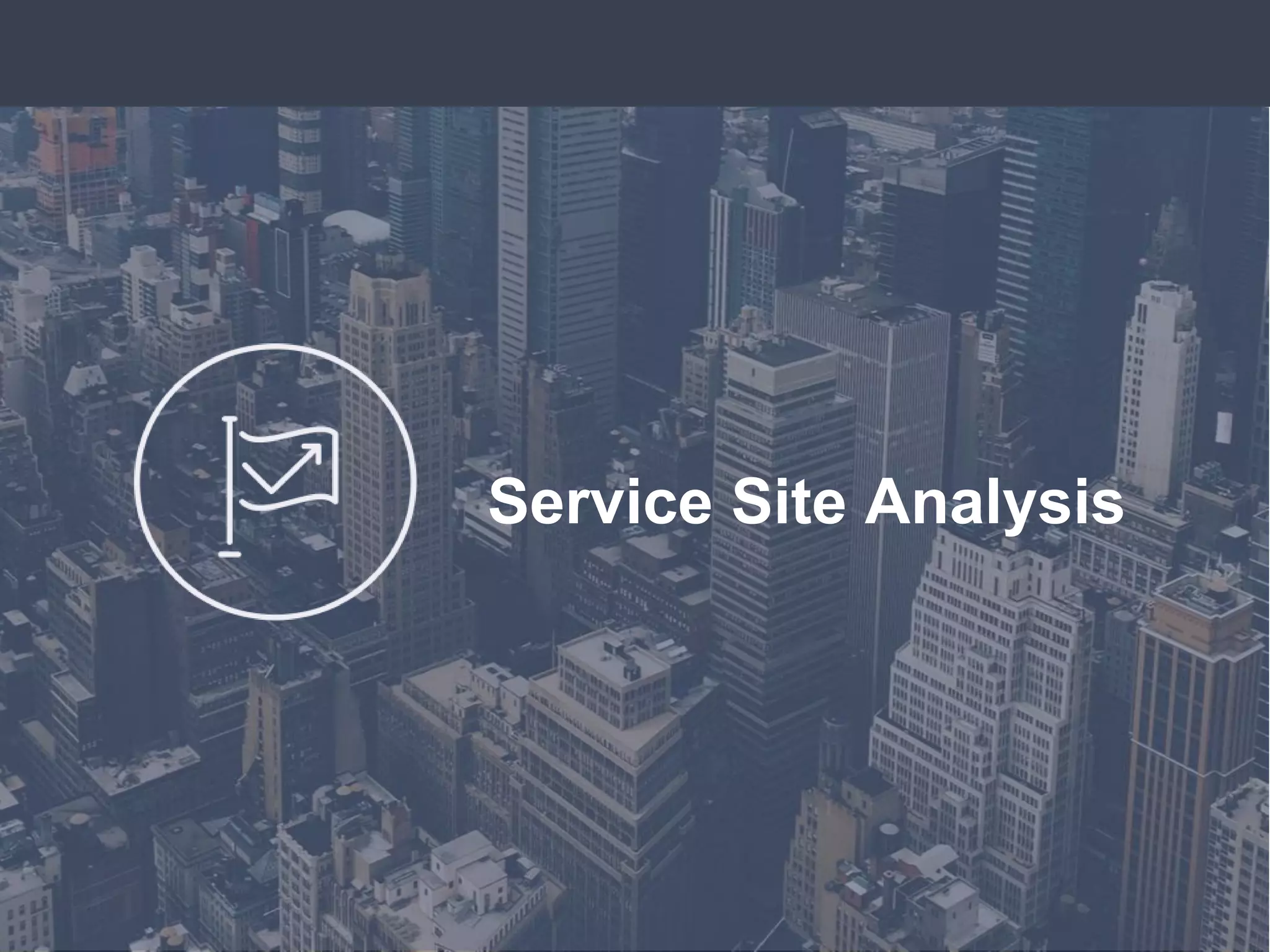 Service Site Analysis
 