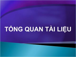 TỔNG QUAN TÀI LIỆU
 