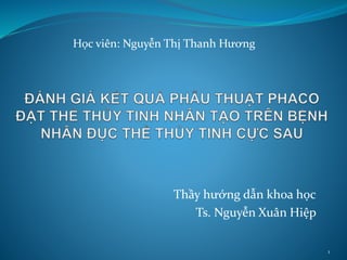 Thầy hướng dẫn khoa học
Ts. Nguyễn Xuân Hiệp
1
Học viên: Nguyễn Thị Thanh Hương
 