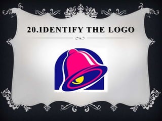 20.IDENTIFY THE LOGO
 