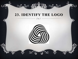 23. IDENTIFY THE LOGO
 