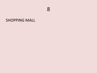 8
SHOPPING MALL
 
