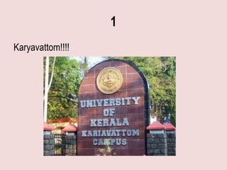 1
Karyavattom!!!!
 