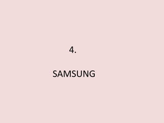 4.

SAMSUNG
 