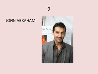 2
JOHN ABRAHAM
 