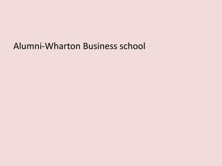 Alumni-Wharton Business school
 