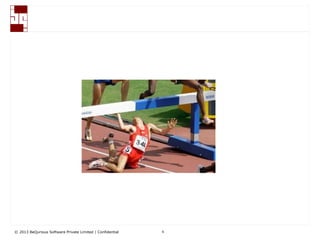 © 2013 BeQurious Software Private Limited | Confidential 6
 